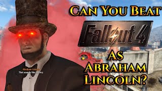 Can You Beat Fallout 4 As Abraham Lincoln 200k Sub Special [upl. by Chaiken]