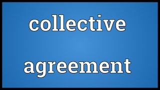 Collective agreement Meaning [upl. by Muir]