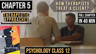 Chapter 5  Therapeutic Approaches And Counseling  Psychology Class 12  Full chapter explained [upl. by Eilyr]