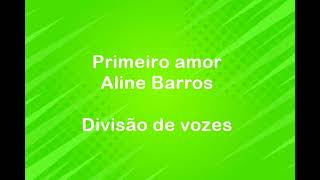 Primeiro amor  Aline Barros  Divisão de vozes [upl. by Dlareme454]