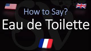 How to Pronounce Eau de Toilette CORRECTLY Meaning amp Pronunciation [upl. by Lever]