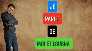 faq je vous parle de moi et loubna [upl. by Denise]