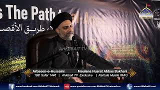 Majlis Arbaeen  Maulana Nusrat Abbas Bukhari  19th Safar  Safar E Ishq  Karbala  Ahlebait TV [upl. by Luanne]