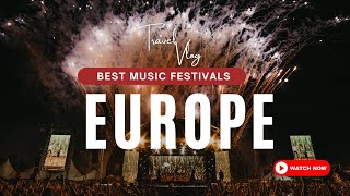 Music Festivals In Europe For 2024  Upcoming Festivals 4K  Explore Everywhere [upl. by Etteiluj683]