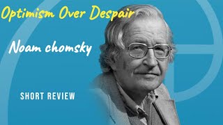 Optimism Over Despair A Review of Noam Chomskys Book [upl. by Prunella]