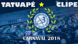 ACADÊMICOS DO TATUAPÉ 2018  SAMBA OFICIAL CLIPE [upl. by Leiruh136]