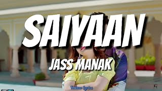 Jass Manak  Saiyaan Lyrics [upl. by Ailem]