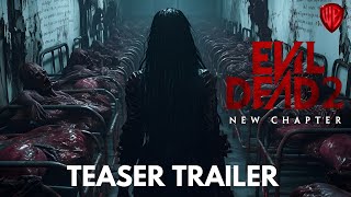 EVIL DEAD 2  New Chapter – Teaser Trailer – Warner Bros  Horror movie  2025 [upl. by Apgar]