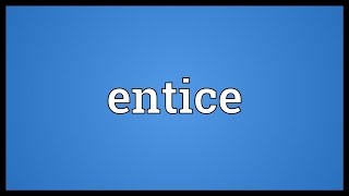 Entice Meaning [upl. by Quintin508]