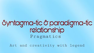 Paradigmatic amp Syntagmatic Relastionship  Pragmatics linguistics [upl. by Eizus]