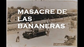 ¿QUÉ FUE LA MASACRE DE LAS BANANERAS [upl. by Lecram]