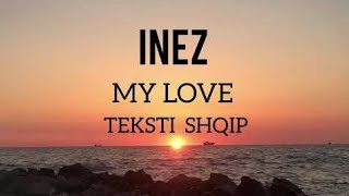 Inez  My Love LyricsTeksti shqip [upl. by Annawit]