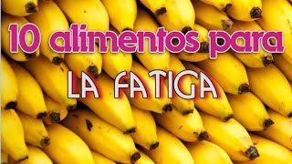 10 Super Alimentos Para Combatir la Fatiga [upl. by Fusuy138]