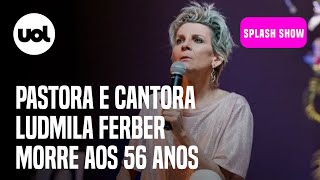 Ludmila Ferber Pastora e cantora gospel morre aos 56 anos [upl. by Yevoc76]