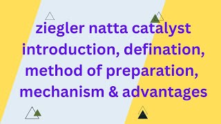 ziegler natta catalyst introduction defination method of preparation mechanism amp advantages [upl. by Florella]