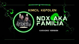 Kimcil Kepolen  Ndx Aka Karaoke Original [upl. by Aehs242]