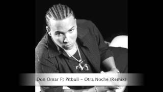 Don Omar Ft Pitbull  Otra Noche Remix [upl. by Reffotsirk]