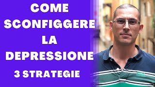 Come sconfiggere la depressione 3 strategie utili [upl. by Oyr]