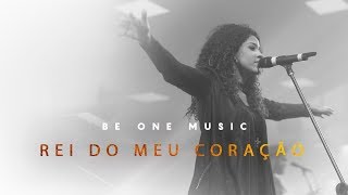 Be One Music  Rei Do Meu Coração  King of My Heart  John Mark McMillan  Sarah McMillan [upl. by Mcknight507]