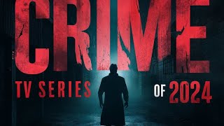 Top 10 Crime TV Series of 2024 [upl. by Ellimac]