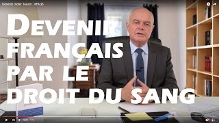 Général Didier Tauzin  Devenir français par le droit du sang [upl. by Hniht]