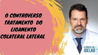 O CONTROVERSO TRATAMENTO DO COLATERAL LATERAL [upl. by Kauppi833]