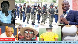 GBAJUGBAJA OSERE TIATA KAN TUN TI KU OO TI SUGAR MUMMY TUN RI IKU E NITORI OWO [upl. by Arehs]