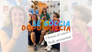 SE GOCCIA DOPO GOCCIA 🌦️☂️Chorus of voices  Body percussion [upl. by Arvy]