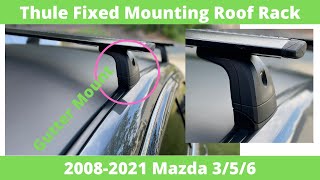 2008  2021 Mazda Thule Roof Rack Install  Gutter Mount  Fixed Mounting Points [upl. by Schurman]