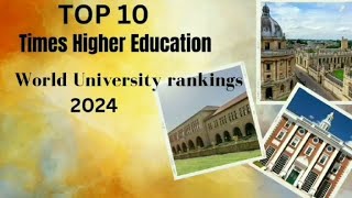 Top 10 Times Higher Education World University rankings 2024 [upl. by Roberts]