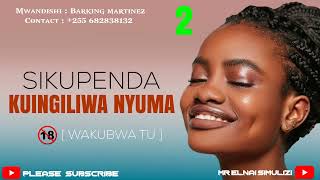 Part  02 SIKUPENDA KUINGILIWA NYUMA  SIMULIZI By Elnai de fantastic [upl. by Nilok]