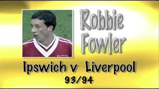 ROBBIE FOWLER  Ipswich v Liverpool 9394  Retro Goal [upl. by Bob]