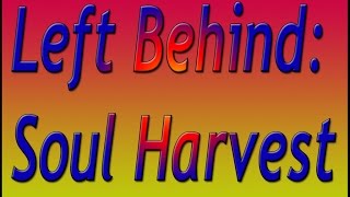 Left Behind Soul Harvest Chapter 1 [upl. by Halyak]