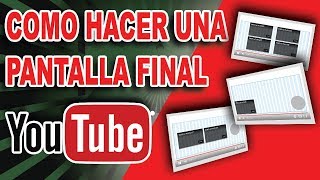 Como hacer una PANTALLA FINAL para tus videos 2018  Tutorial de YOUTUBE [upl. by Beilul]