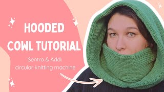 Hooded Cowl Tutorial  Sentro Addi or Circular Knitting Machine [upl. by Tawney]