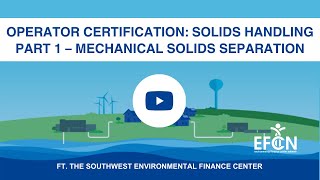 Operator Certification Solids Handling Part 1 – Mechanical Solids Separation [upl. by Arim]