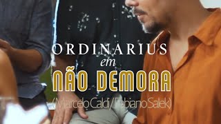 Ordinarius em quotNão Demoraquot Fabiano SalekMarcelo Caldi [upl. by Kannry]