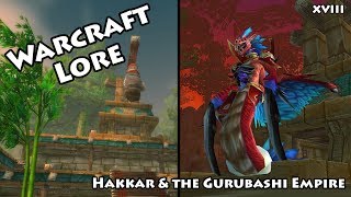 Hakkar amp the Gurubashi Empire  Warcraft Lore [upl. by Trilley]