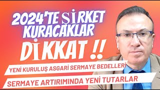 2024 YILINDA ŞİRKET KURACAKLAR DİKKAT  SERMAYE ARTIRIMINDA YENİ TUTARLARA DİKKAT [upl. by Atwahs]