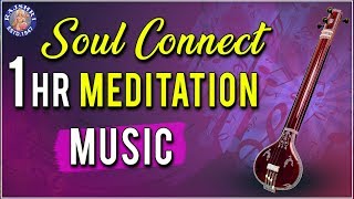 Tanpura  1 Hr Meditation Music  Soul Connect  Relaxing amp Calming Music For Stress Relief [upl. by Beltran]