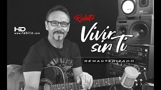 Rabito  Vivir Sin Ti Video Oficial  Remasterizado HD [upl. by Hamilah31]