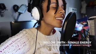 Willow Smith  Female Energy Live Acoustic Cover by Anensky Rondon [upl. by Gupta651]