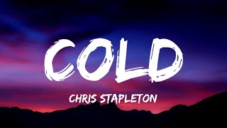 Chris Stapleton  Cold Lyrics [upl. by Alithea]