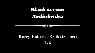 Harry Potter  Audiokniha  Relikvie smrti 13  Dark Screen [upl. by Petuu]