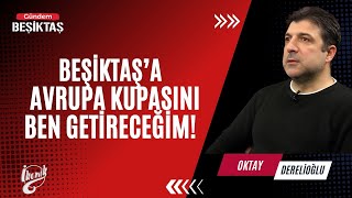 quotBeşiktaşa Avrupa Kupasını Ben Getireceğimquot  Oktay Derelioğlu  İKONİK [upl. by Noteek]