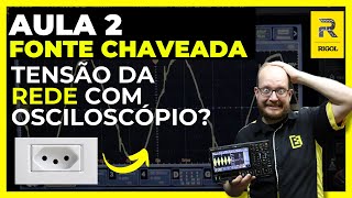 Aula 2 Fonte Chaveada  Como Medir a Rede Elétrica com Osciloscópio  Eletronica Facil e RIGOL [upl. by Arundell]