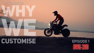 Why We Customise  E01  Autologue Feat BWG 200 BikeWithGirl [upl. by Ecertap492]