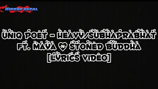 Uniq Poet  Heavy  Subhaprabhat ft Maya amp Stoned Buddha Lyrics Video [upl. by Ahsiei]