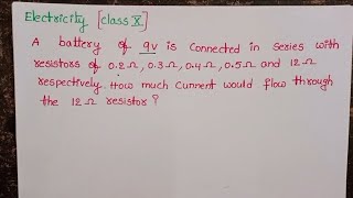 A battery of 9v is connected in series with resistors of 02ohm03ohm04ohm05ohm and 12 ohm [upl. by Anikas848]