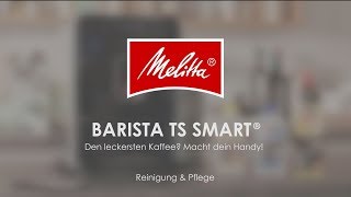 Melitta® Barista TS Smart®  Reinigung amp Pflege [upl. by Ybbor]